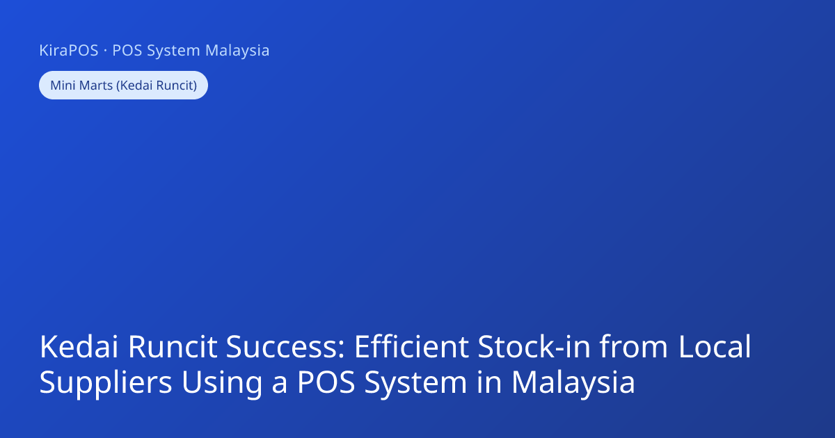 Kedai Runcit Success: Efficient Stock-in from Local Suppliers Using a ...